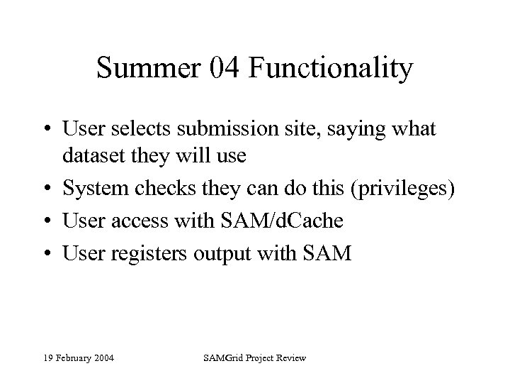 Summer 04 Functionality • User selects submission site, saying what dataset they will use