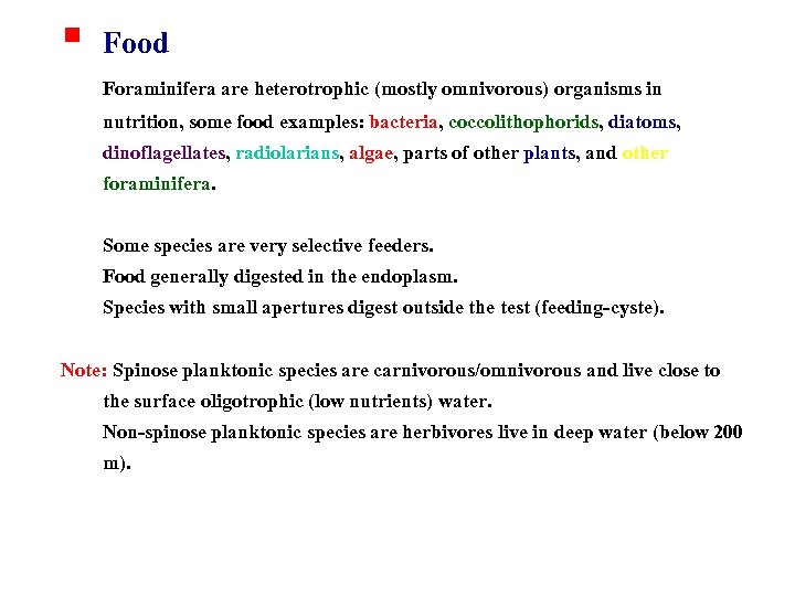 § Food Foraminifera are heterotrophic (mostly omnivorous) organisms in nutrition, some food examples: bacteria,