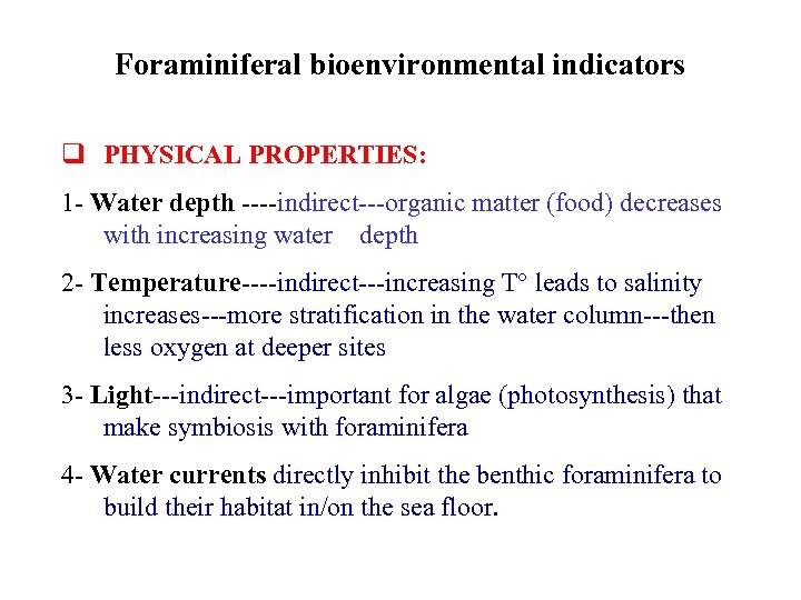 Foraminiferal bioenvironmental indicators q PHYSICAL PROPERTIES: 1 - Water depth ----indirect---organic matter (food) decreases