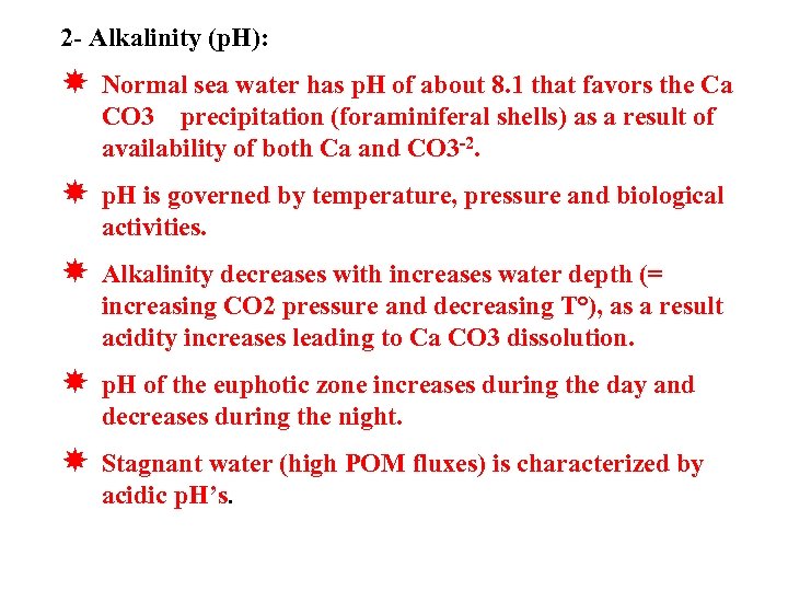 2 - Alkalinity (p. H): Normal sea water has p. H of about 8.