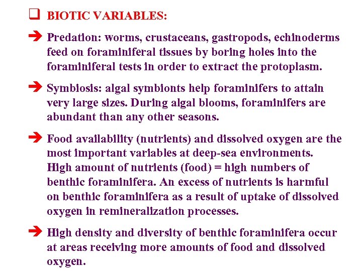 q BIOTIC VARIABLES: è Predation: worms, crustaceans, gastropods, echinoderms feed on foraminiferal tissues by