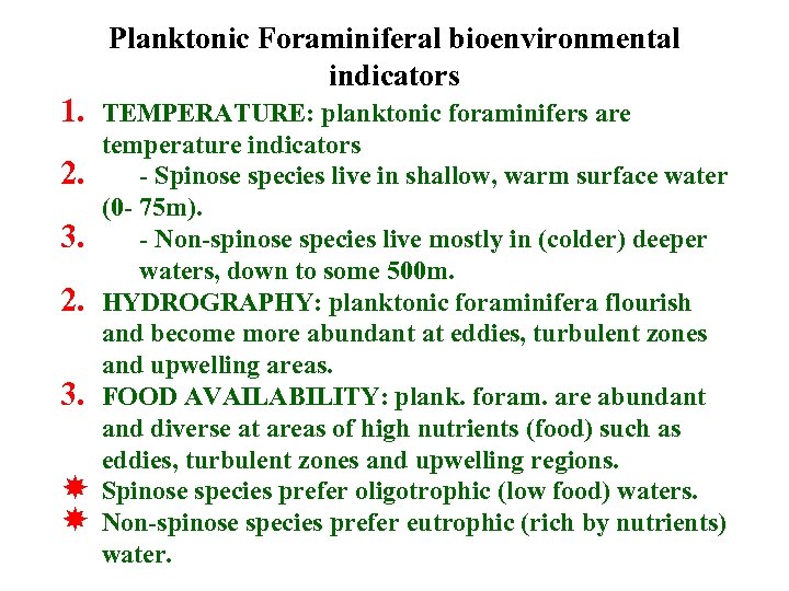 1. 2. 3. Planktonic Foraminiferal bioenvironmental indicators TEMPERATURE: planktonic foraminifers are temperature indicators -