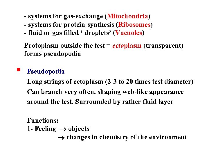 - systems for gas-exchange (Mitochondria) - systems for protein-synthesis (Ribosomes) - fluid or gas