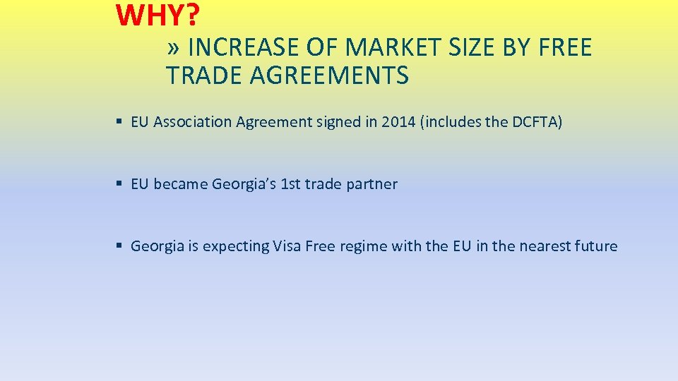 WHY? » INCREASE OF MARKET SIZE BY FREE TRADE AGREEMENTS § EU Association Agreement