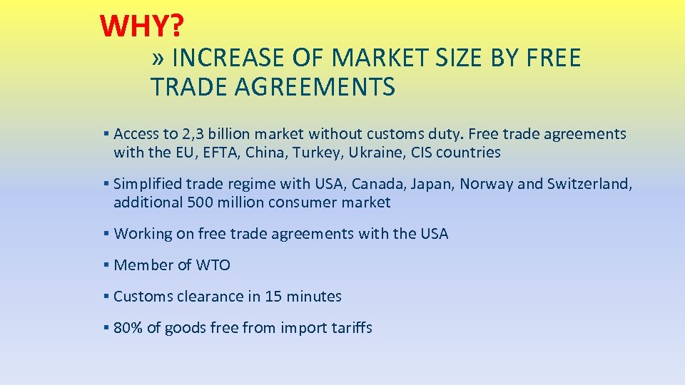 WHY? » INCREASE OF MARKET SIZE BY FREE TRADE AGREEMENTS ▪ Access to 2,