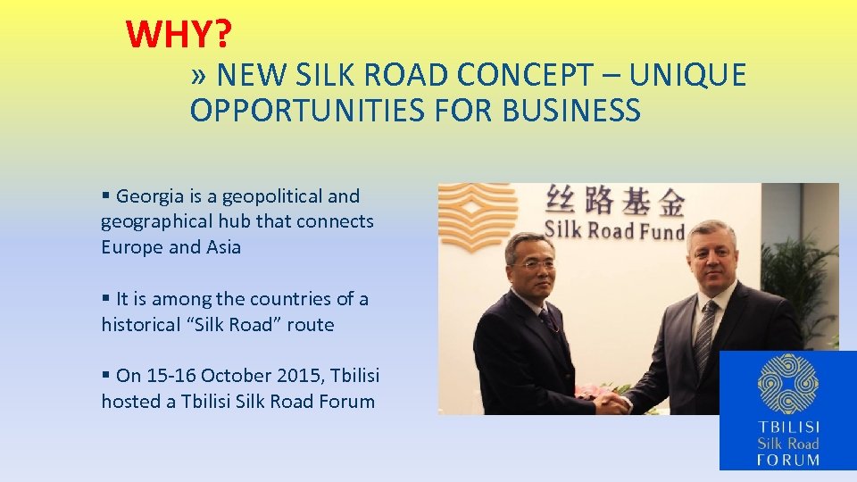 WHY? » NEW SILK ROAD CONCEPT – UNIQUE OPPORTUNITIES FOR BUSINESS § Georgia is