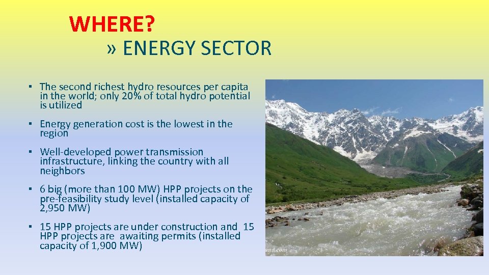 WHERE? » ENERGY SECTOR ▪ The second richest hydro resources per capita in the