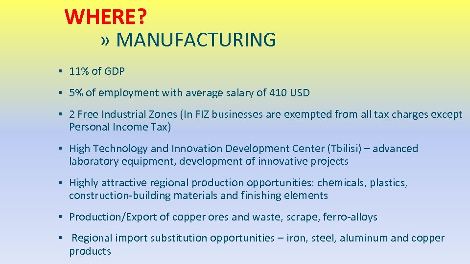 WHERE? » MANUFACTURING ▪ 11% of GDP ▪ 5% of employment with average salary