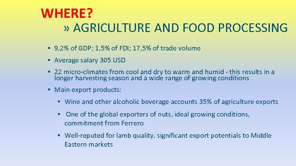 WHERE? » AGRICULTURE AND FOOD PROCESSING ▪ 9, 2% of GDP; 1, 5% of