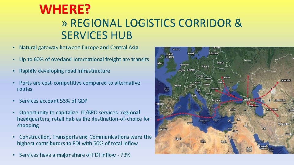 WHERE? » REGIONAL LOGISTICS CORRIDOR & SERVICES HUB ▪ Natural gateway between Europe and