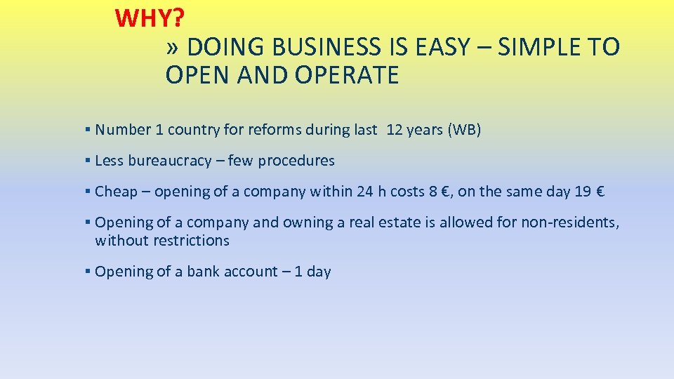 WHY? » DOING BUSINESS IS EASY – SIMPLE TO OPEN AND OPERATE ▪ Number