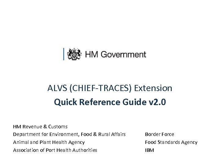 ALVS (CHIEF-TRACES) Extension Quick Reference Guide v 2. 0 HM Revenue & Customs Department