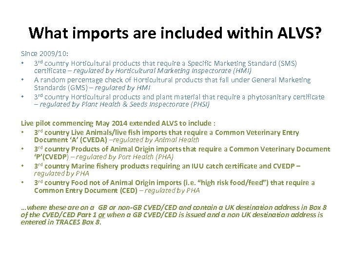 What imports are included within ALVS? Since 2009/10: • 3 rd country Horticultural products