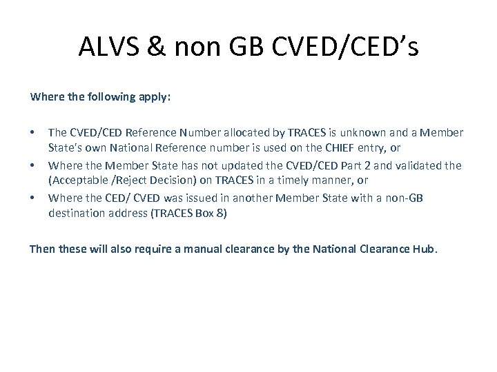 ALVS & non GB CVED/CED’s Where the following apply: • • • The CVED/CED