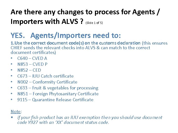 Are there any changes to process for Agents / Importers with ALVS ? (Slide