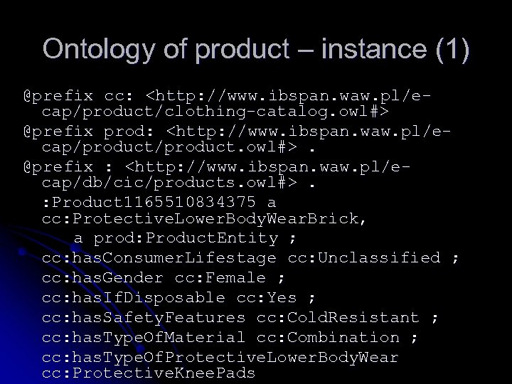 Ontology of product – instance (1) @prefix cc: <http: //www. ibspan. waw. pl/ecap/product/clothing-catalog. owl#>