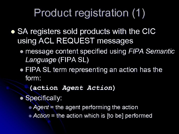 Product registration (1) l SA registers sold products with the CIC using ACL REQUEST