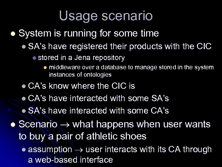 Usage scenario l System is running for some time l SA’s have registered their
