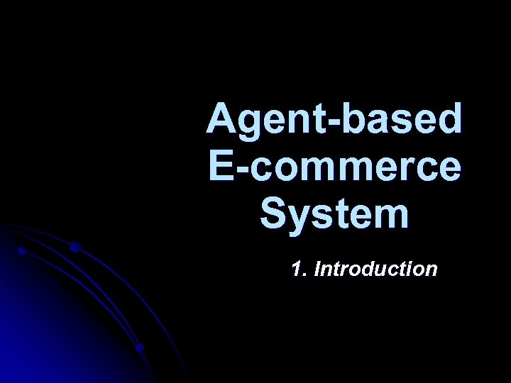 Agent-based E-commerce System 1. Introduction 