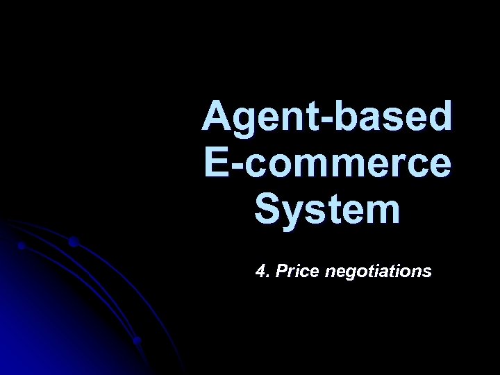 Agent-based E-commerce System 4. Price negotiations 