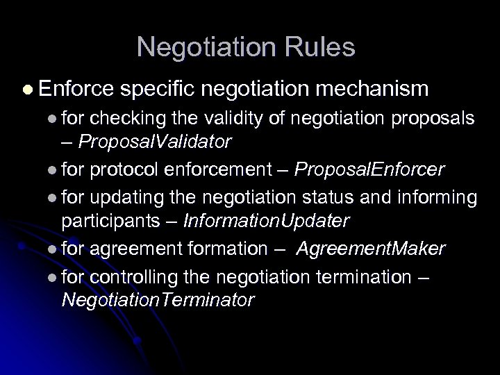 Negotiation Rules l Enforce specific negotiation mechanism l for checking the validity of negotiation