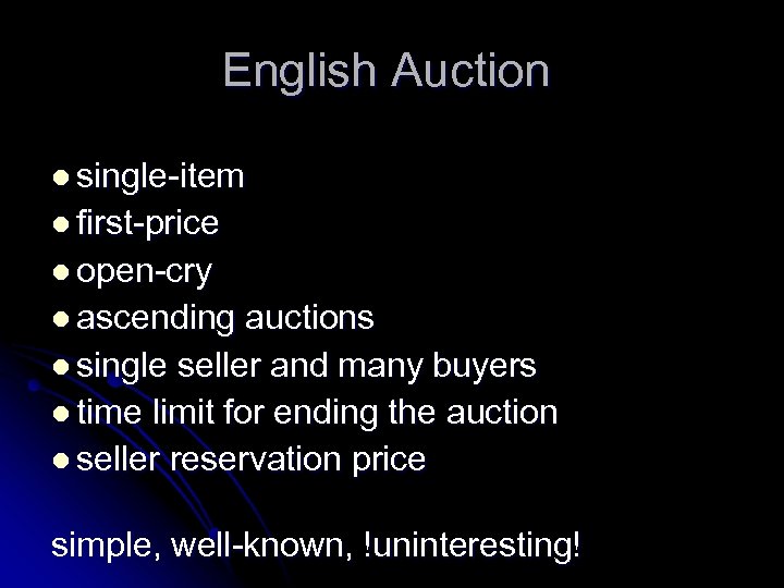 English Auction l single-item l ﬁrst-price l open-cry l ascending auctions l single seller