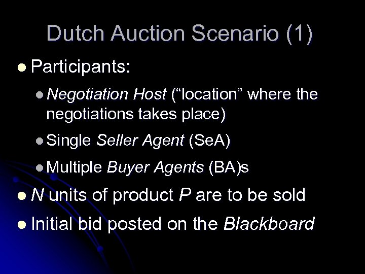 Dutch Auction Scenario (1) l Participants: l Negotiation Host (“location” where the negotiations takes