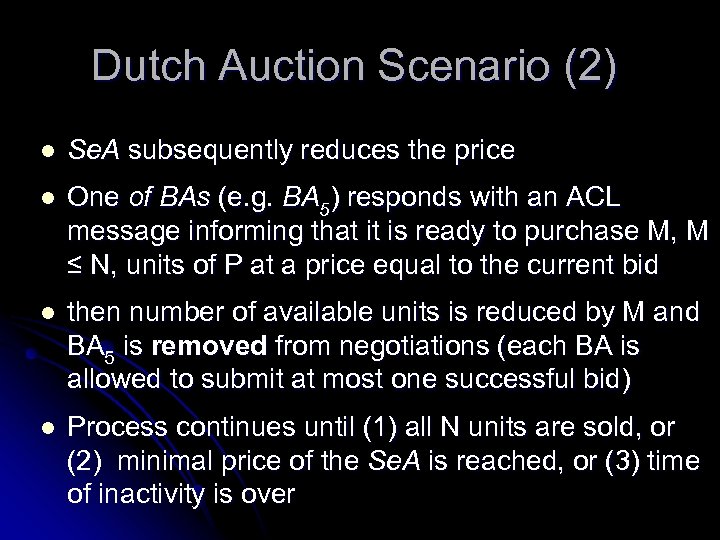 Dutch Auction Scenario (2) l Se. A subsequently reduces the price l One of