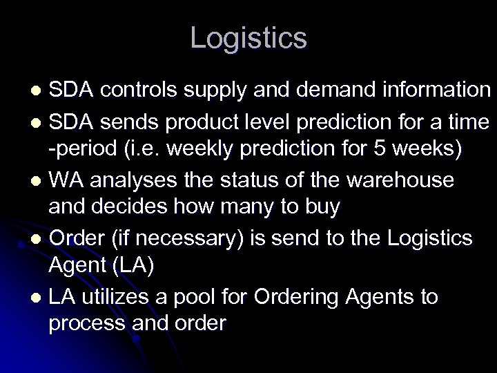 Logistics SDA controls supply and demand information l SDA sends product level prediction for