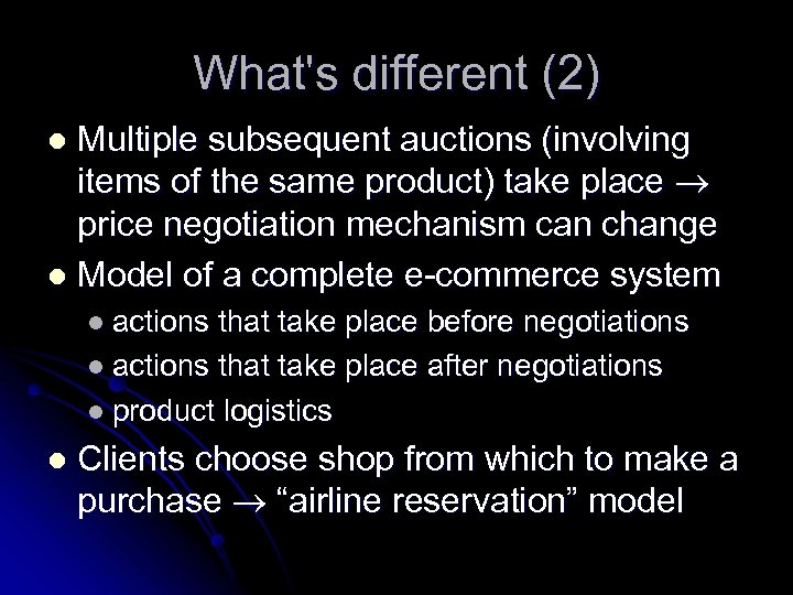What's different (2) Multiple subsequent auctions (involving items of the same product) take place