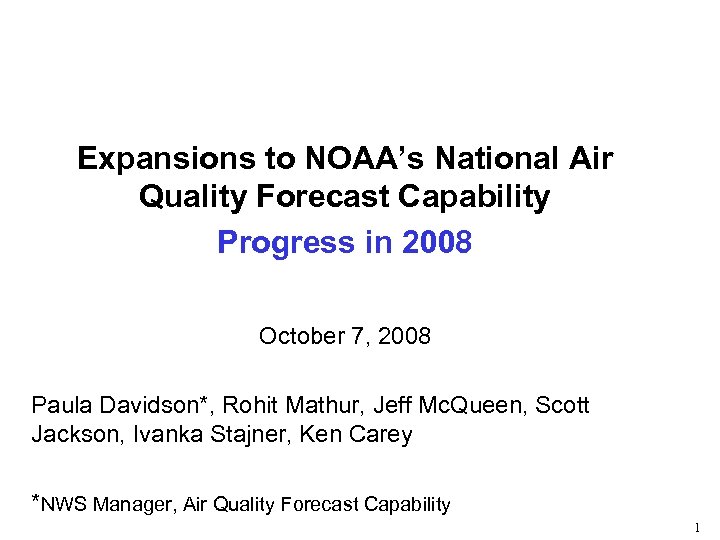 Expansions to NOAA’s National Air Quality Forecast Capability Progress in 2008 October 7, 2008