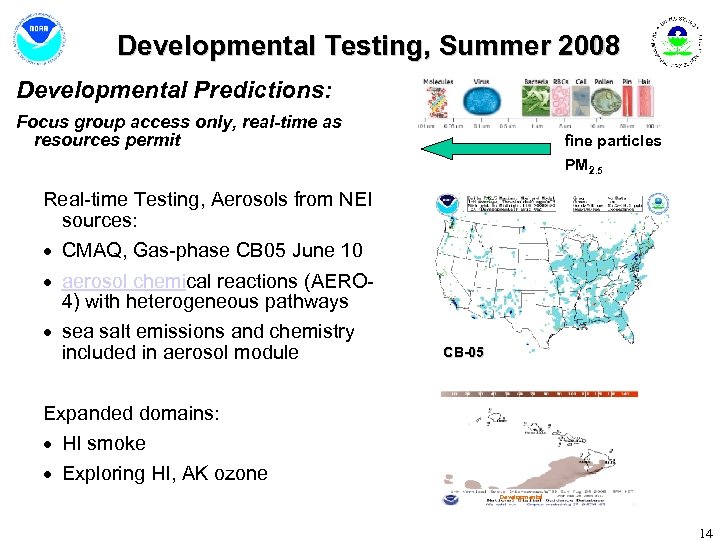 Developmental Testing, Summer 2008 Developmental Predictions: Focus group access only, real-time as resources permit