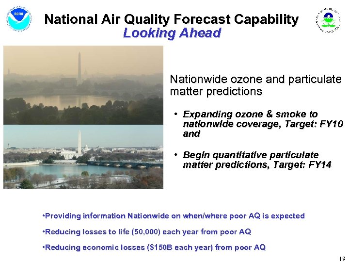 National Air Quality Forecast Capability Looking Ahead Nationwide ozone and particulate matter predictions •