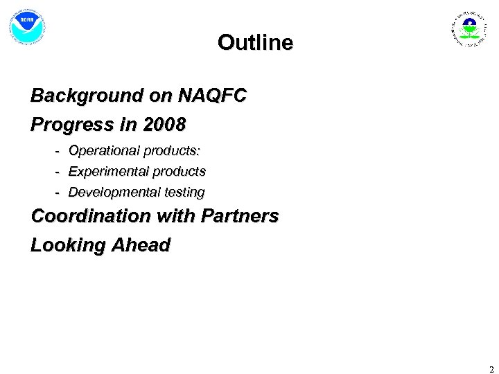 Outline Background on NAQFC Progress in 2008 - Operational products: - Experimental products -