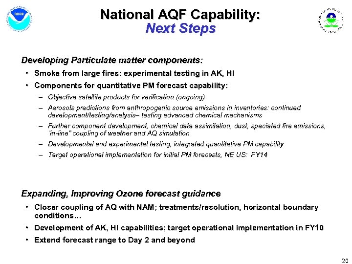 National AQF Capability: Next Steps Developing Particulate matter components: • Smoke from large fires: