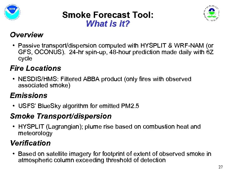 Smoke Forecast Tool: What is it? Overview • Passive transport/dispersion computed with HYSPLIT &