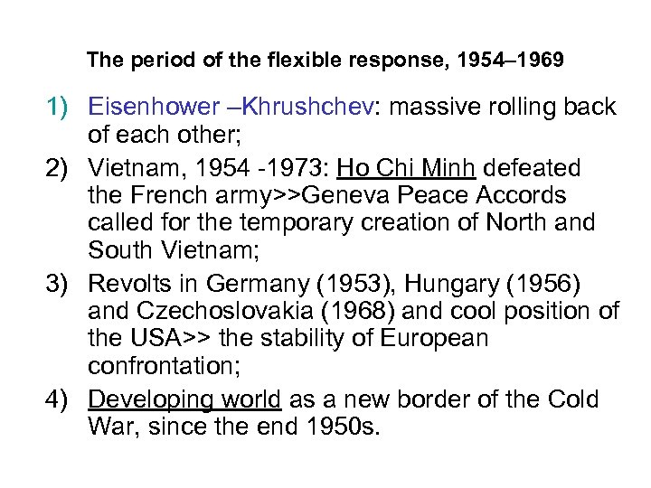 The period of the flexible response, 1954– 1969 1) Eisenhower –Khrushchev: massive rolling back