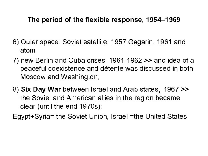 The period of the flexible response, 1954– 1969 6) Outer space: Soviet satellite, 1957