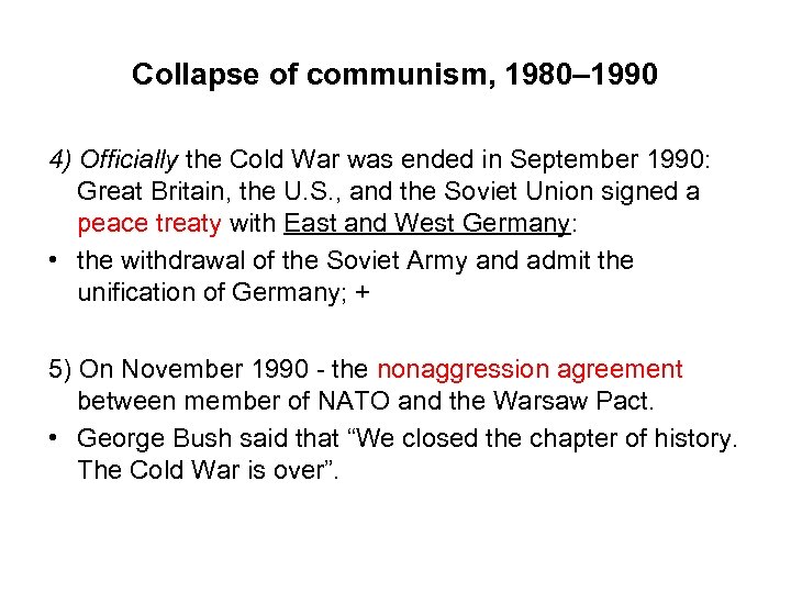 Collapse of communism, 1980– 1990 4) Officially the Cold War was ended in September