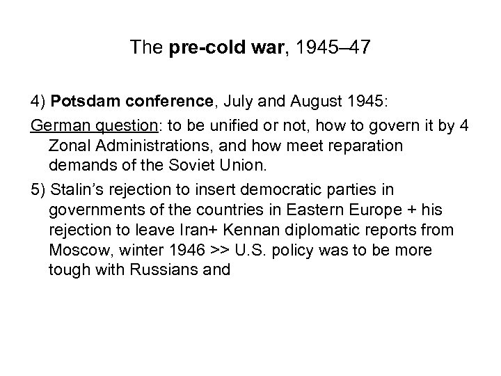 The pre-cold war, 1945– 47 4) Potsdam conference, July and August 1945: German question: