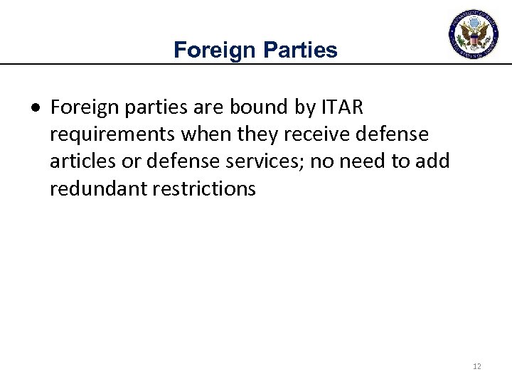 Foreign Parties Foreign parties are bound by ITAR requirements when they receive defense articles