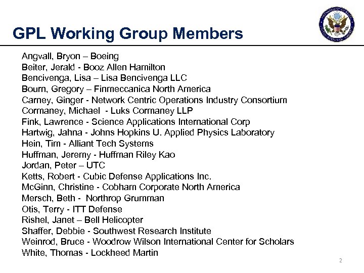 GPL Working Group Members Angvall, Bryon – Boeing Beiter, Jerald - Booz Allen Hamilton