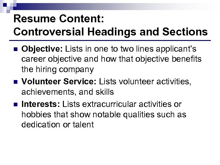 Resume Content: Controversial Headings and Sections n n n Objective: Lists in one to