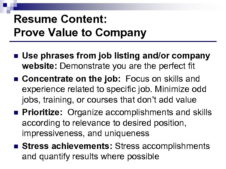 Resume Content: Prove Value to Company n n Use phrases from job listing and/or