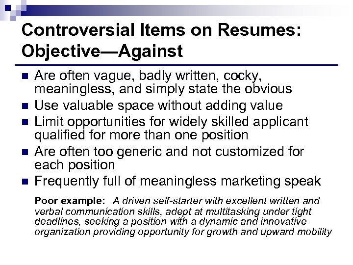 Controversial Items on Resumes: Objective—Against n n n Are often vague, badly written, cocky,