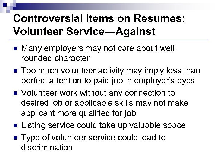 Controversial Items on Resumes: Volunteer Service—Against n n n Many employers may not care