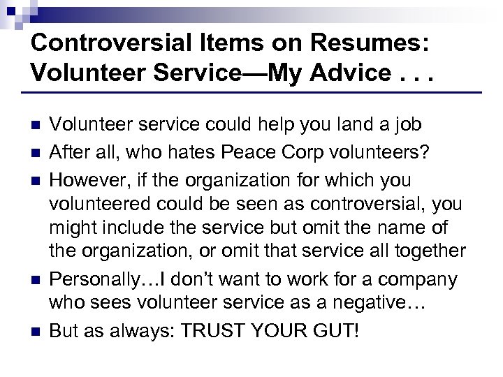 Controversial Items on Resumes: Volunteer Service—My Advice. . . n n n Volunteer service