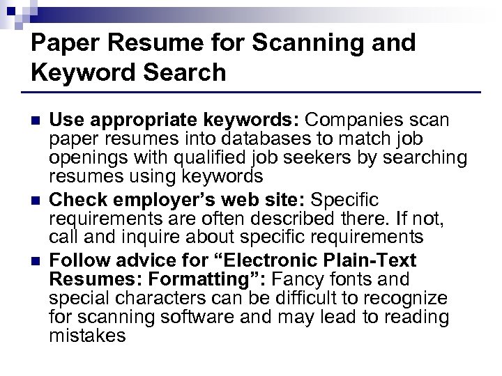 Paper Resume for Scanning and Keyword Search n n n Use appropriate keywords: Companies