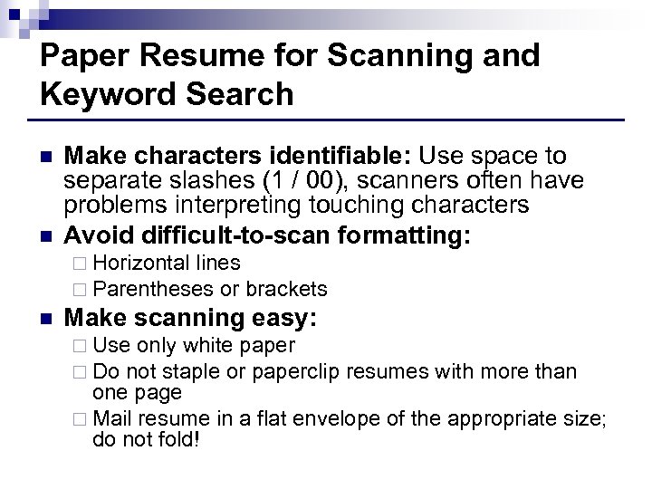 Paper Resume for Scanning and Keyword Search n n Make characters identifiable: Use space