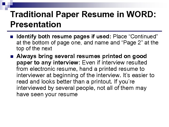 Traditional Paper Resume in WORD: Presentation Identify both resume pages if used: Place “Continued”